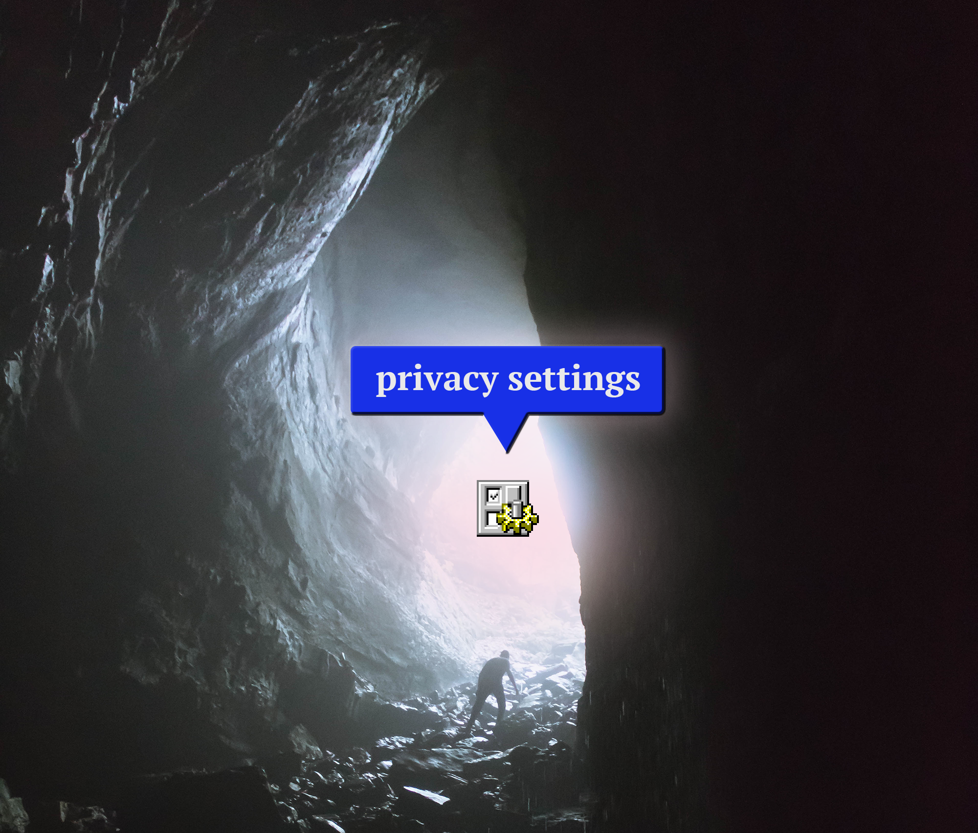 finding privacy settings in a cave