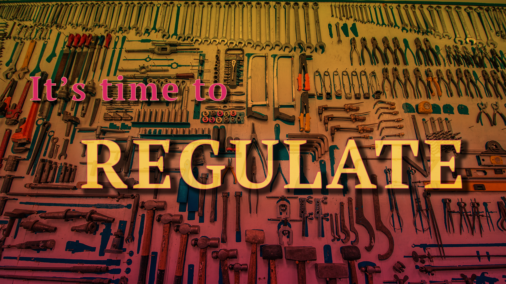 It's time to regulate